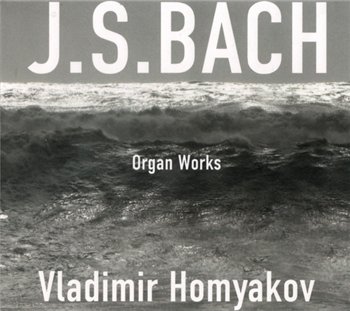 Johann Sebastian Bach - Organ Works (Vladimir Homyakov) (2010)