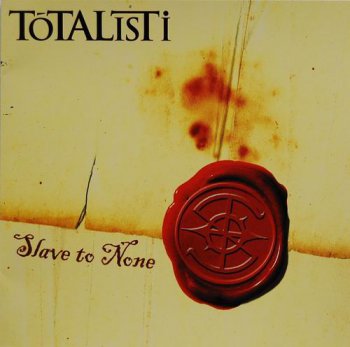 TOTALISTI - SLAVE TO NONE - 2005