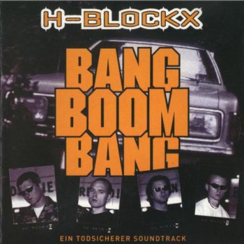 H-Blockx - Bang Boom Bang - Ein Todsicherer Soundtrack (1999)
