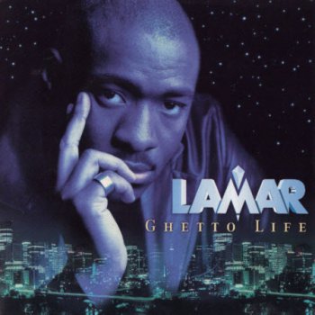 Lamar-Ghetto Life 1999