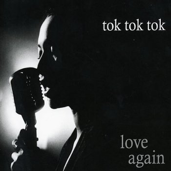 Tok Tok Tok - Love Again (2005)