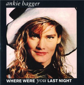 ANKIE BAGGER - Where Were You Last Night (1989)