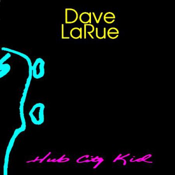 DAVE LARUE - HUB CITY KIDS - 1992