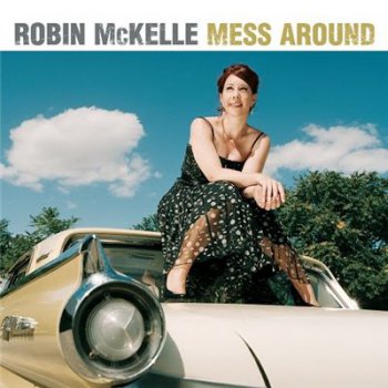 Robin McKELLE - Mess Around (2010)