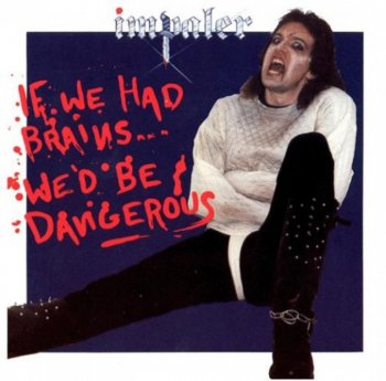Impaler - If We Had Brains... We'd Be Dangerous 1986