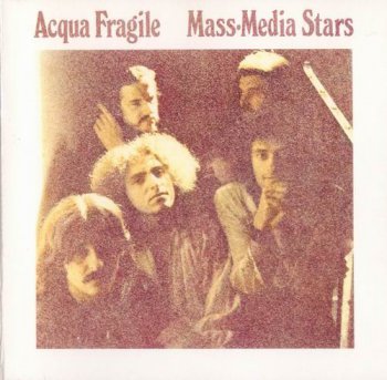 ACQUA FRAGILE - MASS MEDIA STARS - 1974