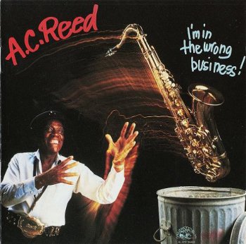 A.C. Reed - I'm In The Wrong Business! 1987