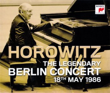 Vladimir Horowitz - The Legendary Berlin Concert 18th May 1986 (2CD Set Sony Classical) 2009