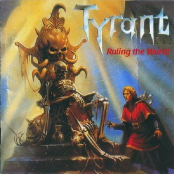 Tyrant - Ruling the World (1988) [Remastered 2009]