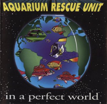 Aquarium Rescue Unit - In A Perfect World (Intersound Records) 1994