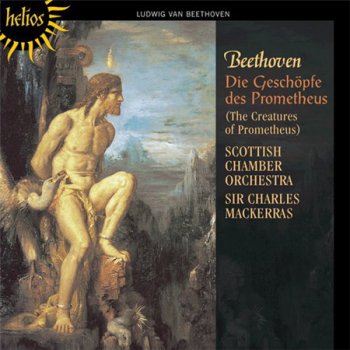 Beethoven: Scottish Chamber Orchestra / Sir Charles Mackerras conductor - Die Gesch&#246;pfe Des Prometheus / The Creatures Of Prometheus Op 43 (Hyperion Records) 2005