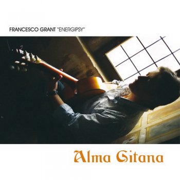 Francesco Grant "Energipsy" - Alma Gitana (2010)