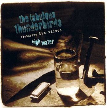The Fabulous Thunderbirds - High Water (High Street Records) 1997