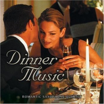 Romantic Saxophone Quintet - Dinner Music (2005)