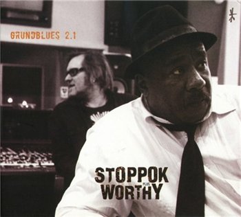 Stoppok plus Worthy - Grundblues 2.1 (2010)
