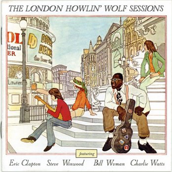 Howlin' Wolf - The London Howlin' Wolf Sessions (Rarities Edition) - 2010