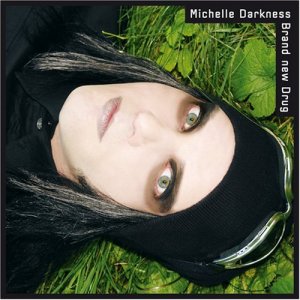 Michelle Darkness - Brand New Drug (2007)