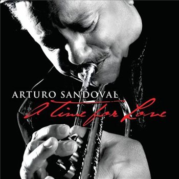 Arturo Sandoval - A Time for Love (2010)