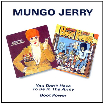 Mungo Jerry - You Don't Have To Be In The Army (1971) Boot Power (1972) 2CD