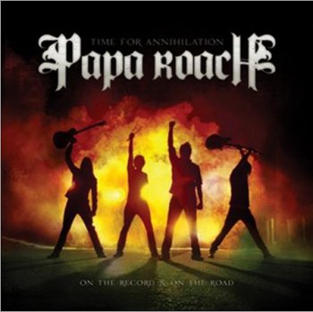 Papa Roach - Time For Annihilation On the Record & On the Road (2010)