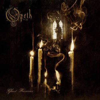 Opeth - Ghost Reveries (2005)