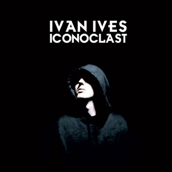 Ivan Ives-Iconoclast 2007