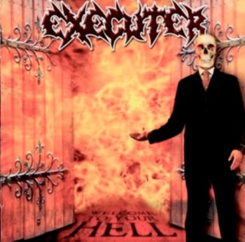 Executer - Welcome To Your Hell 2006
