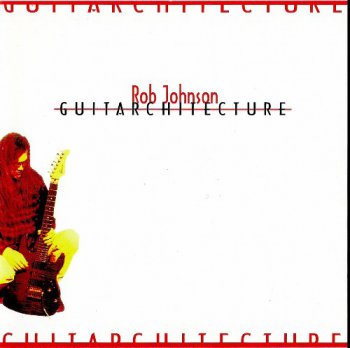 Rob Johnson - Guitarchitecture 2001 (remaster )