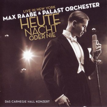 Max Raabe & Palast Orchester - Heute Nacht Oder Nie 2CD (2008)