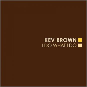 Kev Brown-I Do What I Do 2005