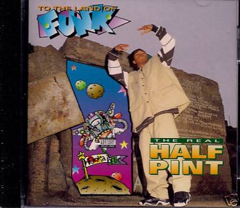 The Real Half Pint-To The Land Of Funk 1994