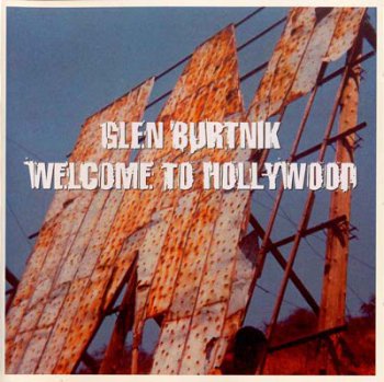 Glen Burtnik (ex-Styx) - Welcome to Hollywood 2004