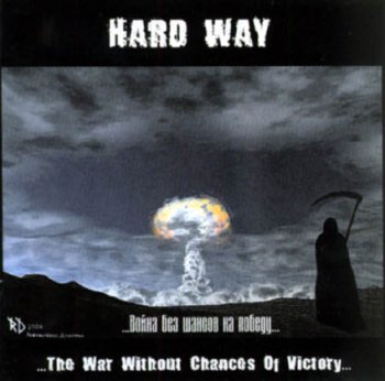 Hard Way - The War Without Chances Of Victory (2007)
