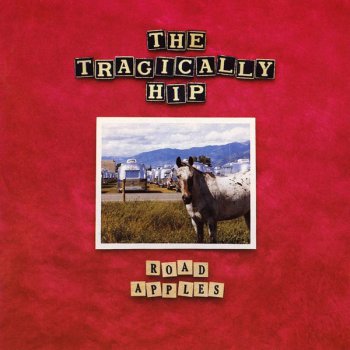 The Tragically Hip - Road Apples 1991