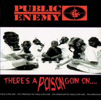 Public Enemy-There's a Poison Goin On 1999