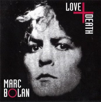 Marc Bolan - Love And Death (Cherry Red / Futurist Records 1992) 1986