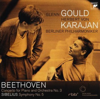 Beethoven / Sibelius: Glenn Gould - piano, Herbert von Karajan / Berliner Philharmoniker - The Legendary Berlin Concert (Sony Classical / RBB Records) 2008