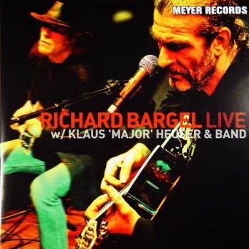 Richard Bargel With Klaus 'Major' Heuser & Band - Live (2LP Set Meyer Records VinylRip 24/96) 2010