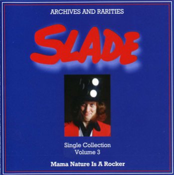 Slade - Single Collection Vol.3 'Mama Nature Is A Rocker' 2003