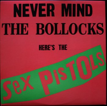 Sex Pistols - Never Mind The Bollocks Here's The Sex Pistols (Warner Bros.LP VinylRip 24/96) 1977