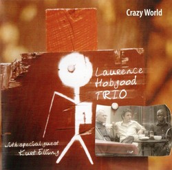 Laurence Hobgood Trio - Crazy World (2005)