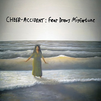 Cheer-Accident - Fear Draws Misfortune (2009)