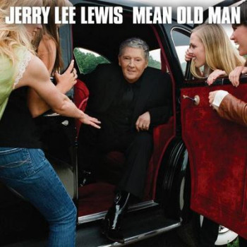 Jerry Lee Lewis - Mean Old Man (Deluxe Edition) (2010)