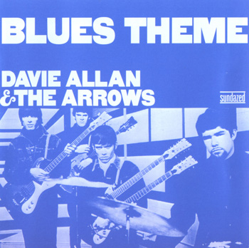 DAVIE ALLAN & THE ARROWS: Blues Theme (1967) (2005, Sundazed Music SC 6218)