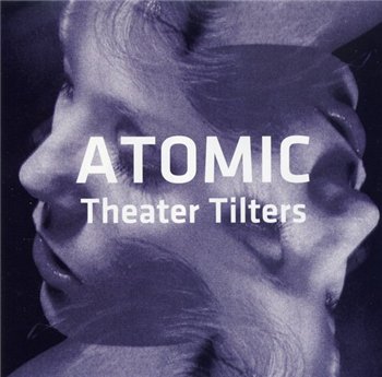 Atomic - Theater Tilters (2010)