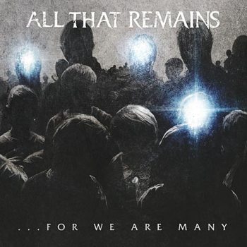 All That Remains - ...For We Are Many (2010)