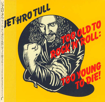 JETHRO TULL: Too Old To Rock 'N' Roll: Too Young To Die (1976) (Japan Mini LP Edition 2003, TOCP-67184)