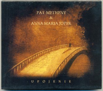 Pat Metheny & Anna Maria Jopek - Upojenie-2002