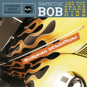 Barbecue Bob And The Spareribs - Burning Sensation (Dada Records) 2006