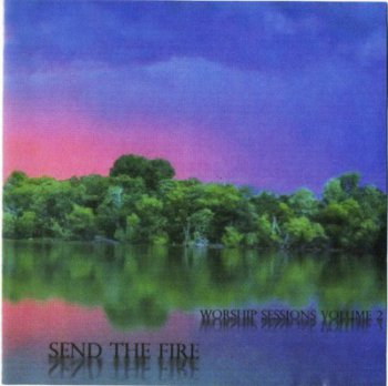 Neal Morse - Send The Fire: Worship Sessions Volume Two (2006)